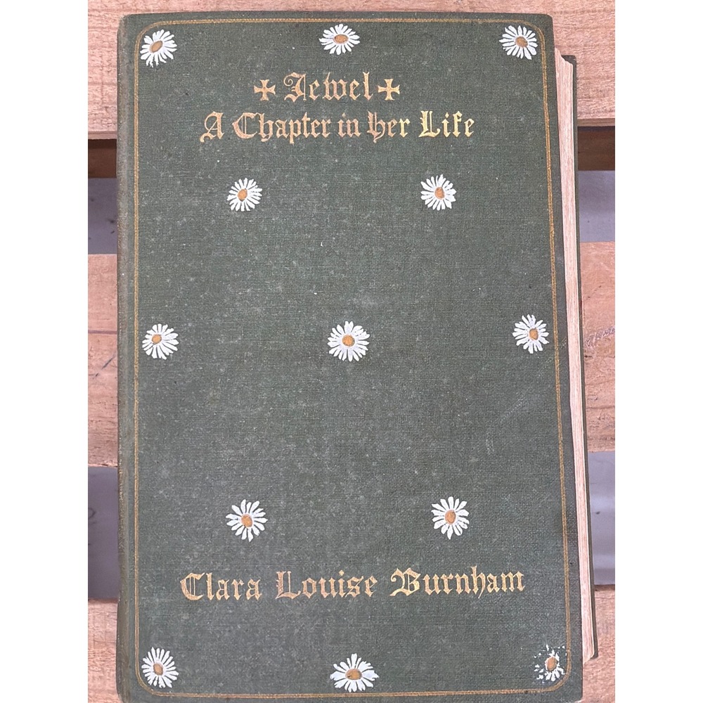 Jewel A Chapter in Her Life Clara Louise Burnham 1903 Antique Daisy Hardcover